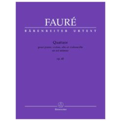 Faure, Gabriel - Quatour Op. 45 in g minor for Violin, Viola, Cello and Piano - Barenreiter Urtext Edition